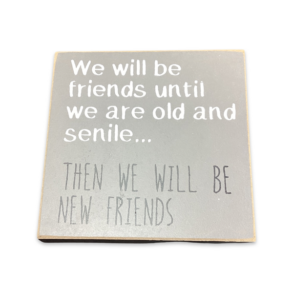 Old Friends/ New Friends Hanging Sign