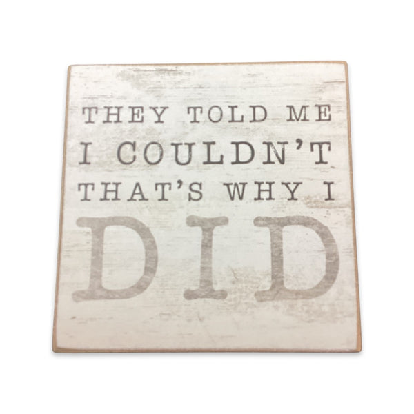 Wood Block- They told me I couldn’t